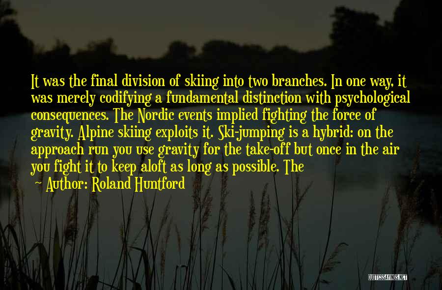 Skiing Quotes By Roland Huntford