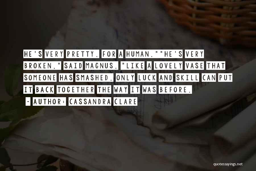 Skill And Luck Quotes By Cassandra Clare