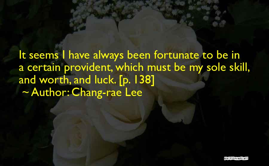 Skill And Luck Quotes By Chang-rae Lee