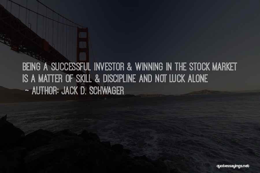 Skill And Luck Quotes By Jack D. Schwager