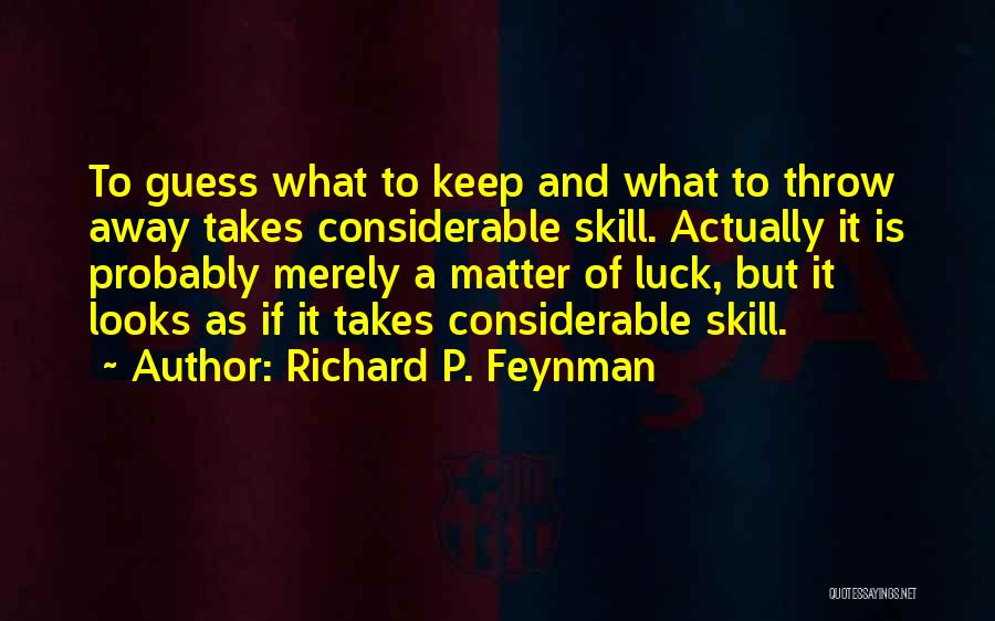 Skill And Luck Quotes By Richard P. Feynman