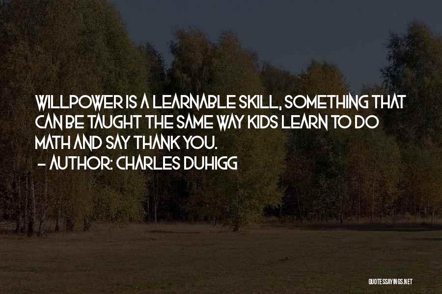 Skill Quotes By Charles Duhigg