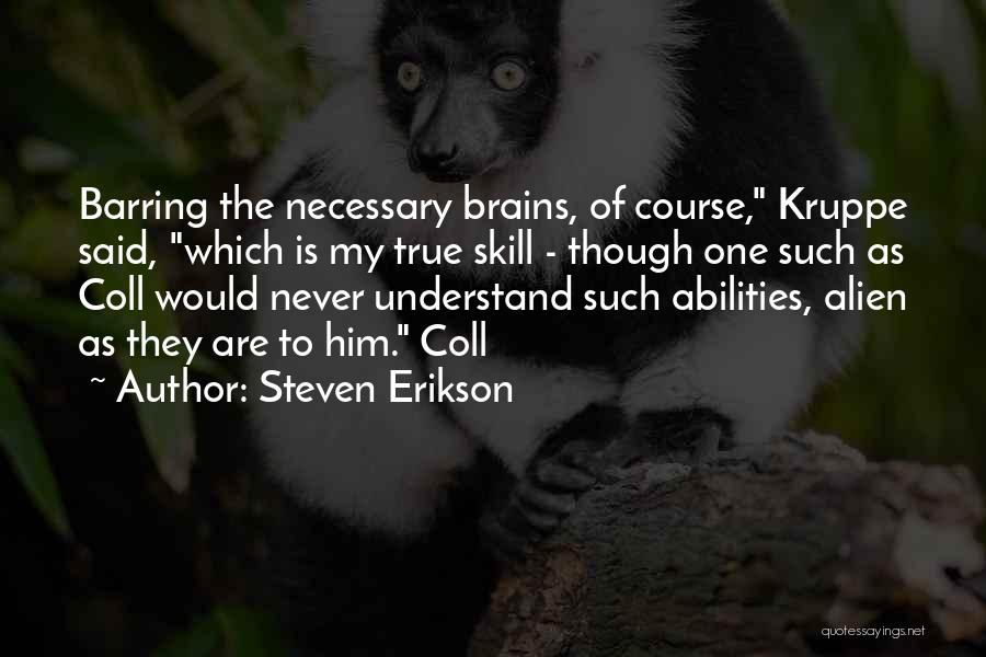 Skill Quotes By Steven Erikson