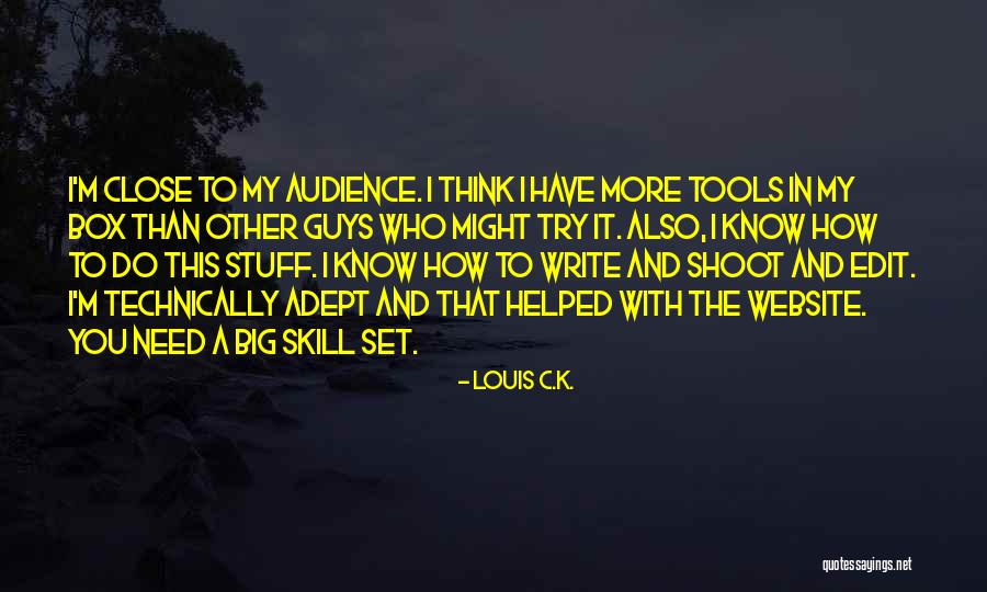 Skill You Need Quotes By Louis C.K. Skill You Need Quotes By Louis C.K.