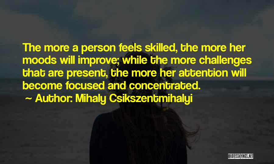 Skilled Person Quotes By Mihaly Csikszentmihalyi