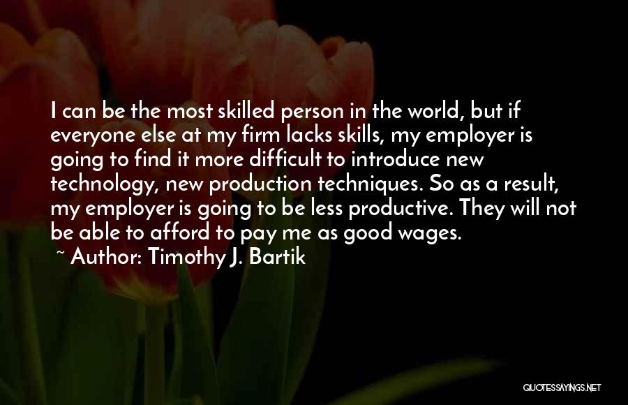 Skilled Person Quotes By Timothy J. Bartik