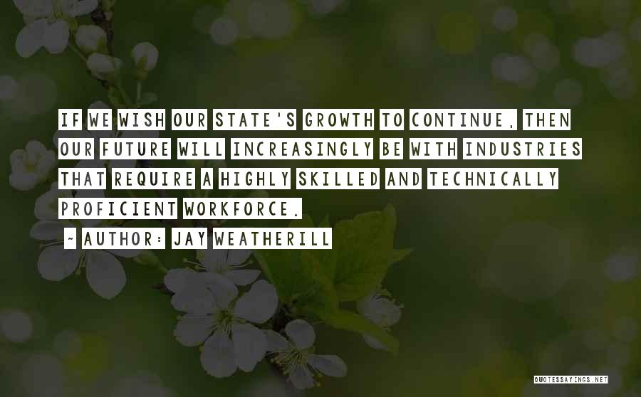 Skilled Workforce Quotes By Jay Weatherill