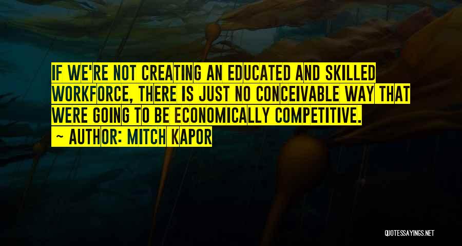Skilled Workforce Quotes By Mitch Kapor