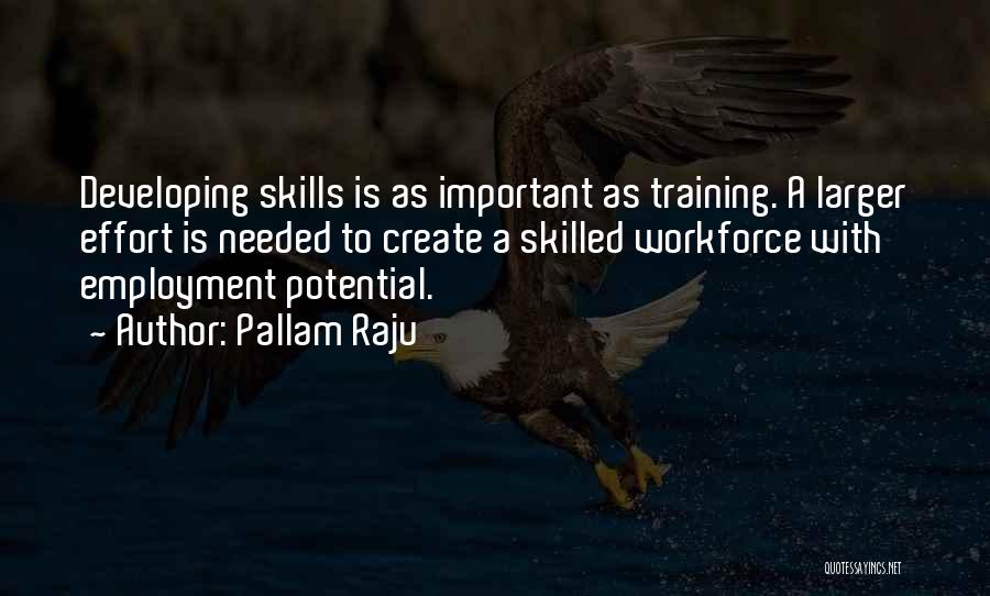 Skilled Workforce Quotes By Pallam Raju