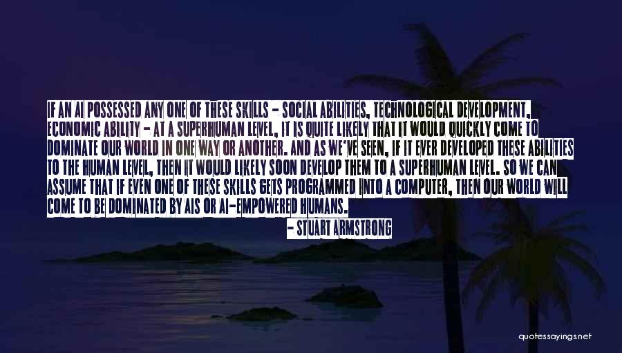 Skills And Abilities Quotes By Stuart Armstrong Skills And Abilities Quotes By Stuart Armstrong
