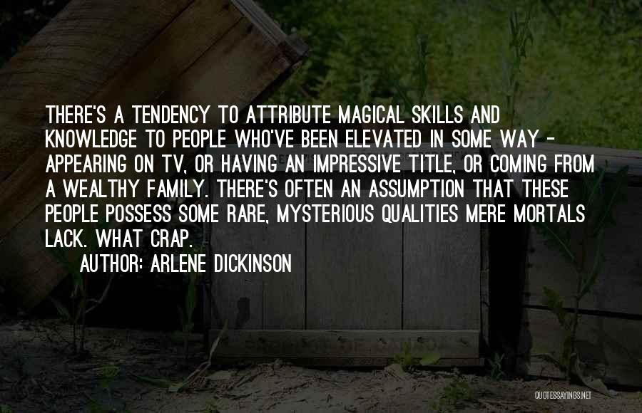 Skills And Qualities Quotes By Arlene Dickinson