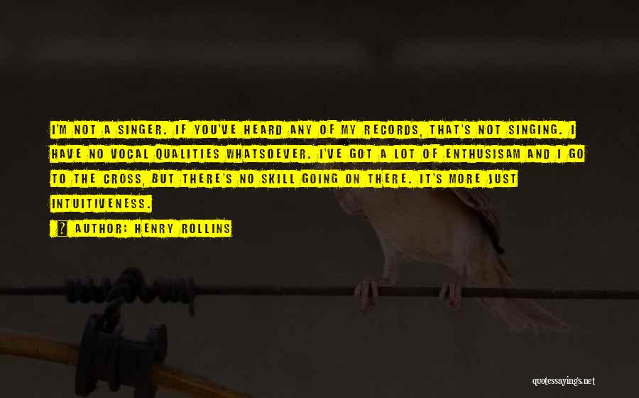 Skills And Qualities Quotes By Henry Rollins