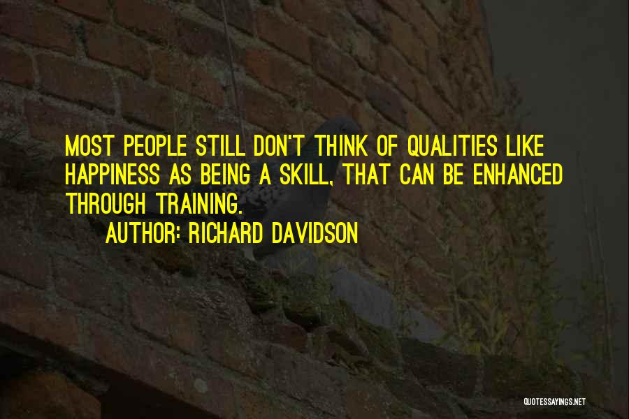 Skills And Qualities Quotes By Richard Davidson