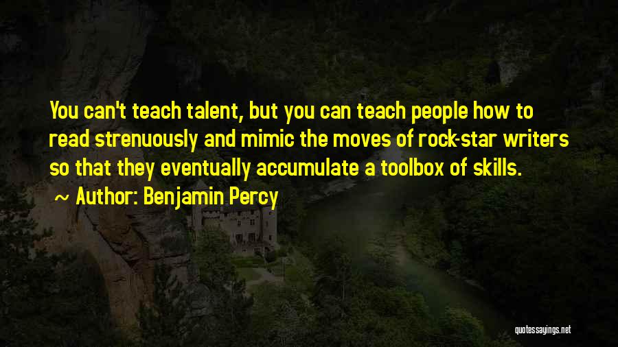 Skills And Talent Quotes By Benjamin Percy