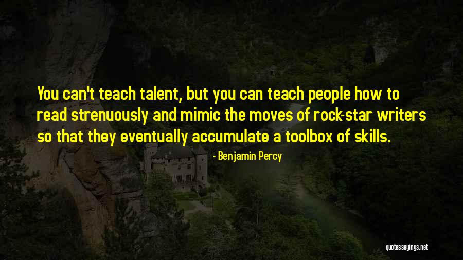 Skills And Talent Quotes By Benjamin Percy