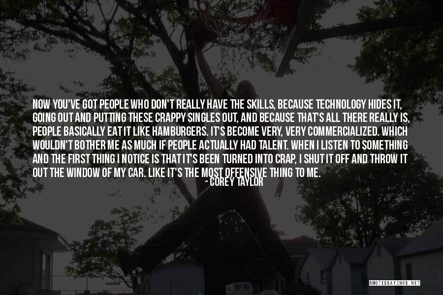 Skills And Talent Quotes By Corey Taylor