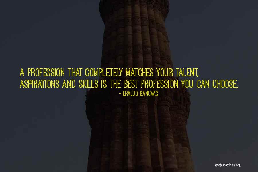 Skills And Talent Quotes By Eraldo Banovac