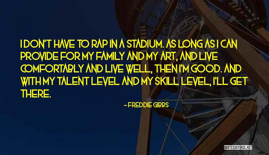 Skills And Talent Quotes By Freddie Gibbs