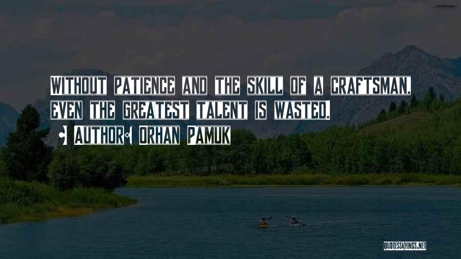 Skills And Talent Quotes By Orhan Pamuk