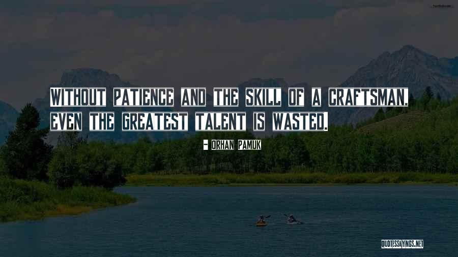 Skills And Talent Quotes By Orhan Pamuk