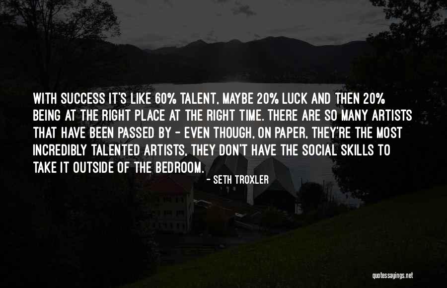 Skills And Talent Quotes By Seth Troxler