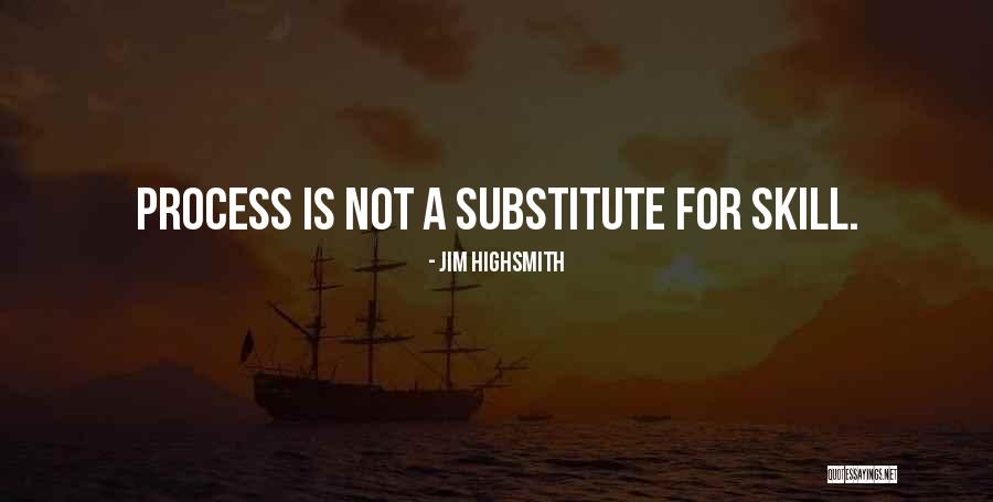 Skills Not Quotes By Jim Highsmith Skills Not Quotes By Jim Highsmith