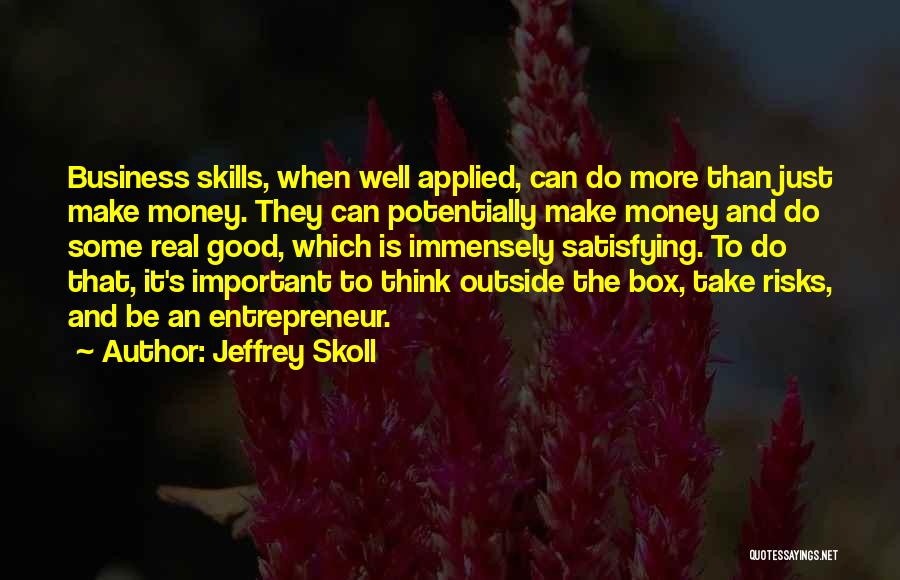 Skills Of An Entrepreneur Quotes By Jeffrey Skoll