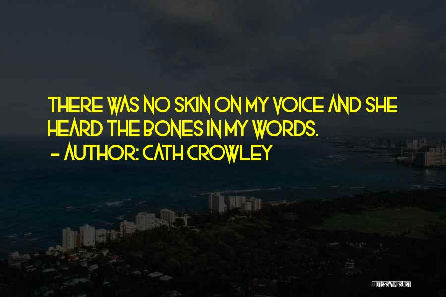 Skin And Bones Quotes By Cath Crowley