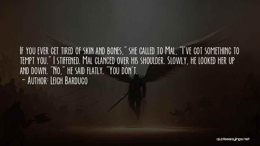 Skin And Bones Quotes By Leigh Bardugo