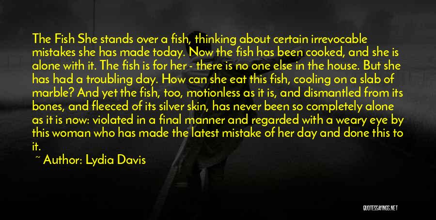 Skin And Bones Quotes By Lydia Davis