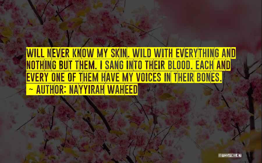 Skin And Bones Quotes By Nayyirah Waheed