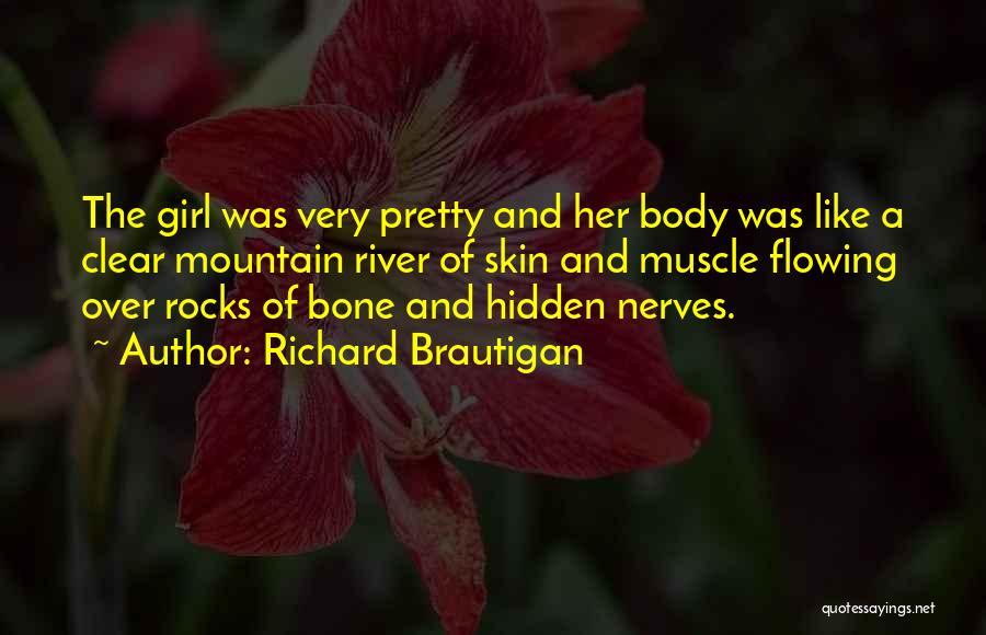 Skin And Bones Quotes By Richard Brautigan