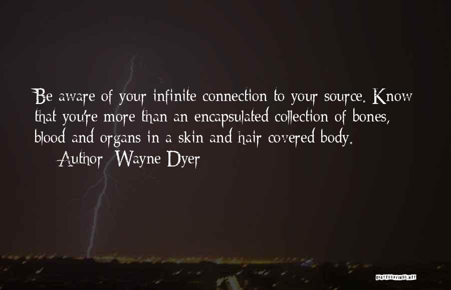 Skin And Bones Quotes By Wayne Dyer