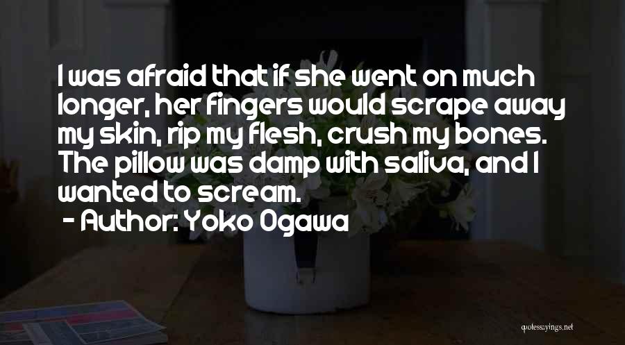 Skin And Bones Quotes By Yoko Ogawa