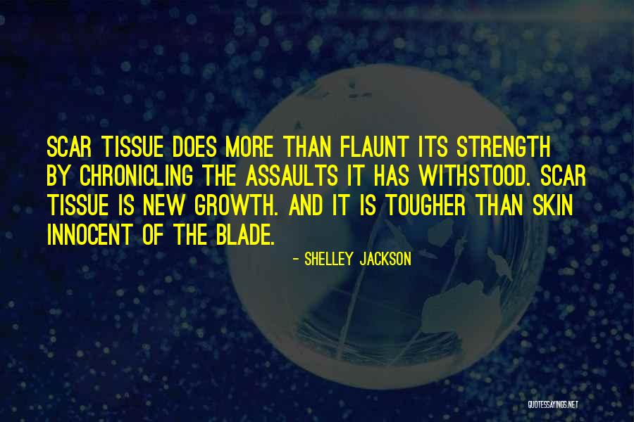 Skin And Growth Quotes By Shelley Jackson Skin And Growth Quotes By Shelley Jackson