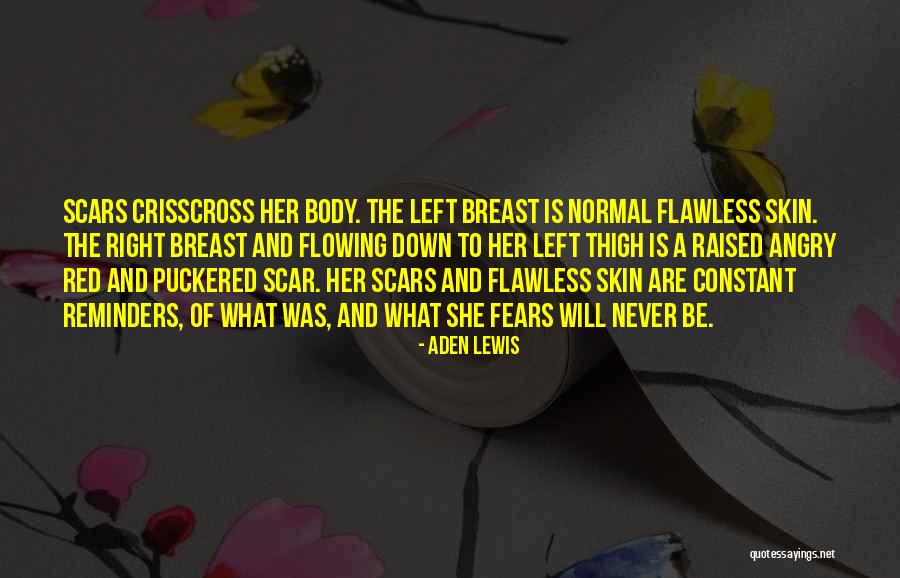 Skin And Scars Quotes By Aden Lewis Skin And Scars Quotes By Aden Lewis