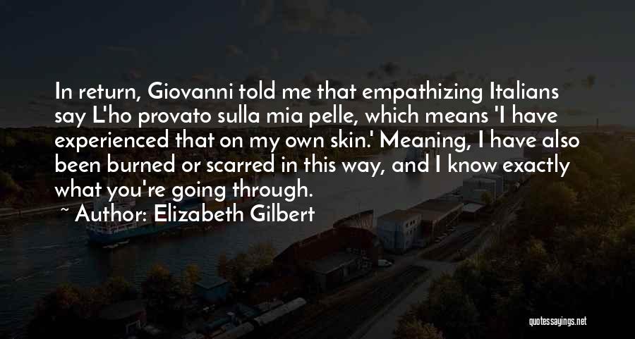 Skin And Scars Quotes By Elizabeth Gilbert