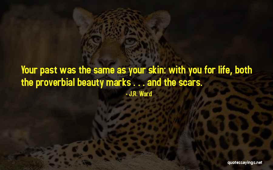 Skin And Scars Quotes By J.R. Ward Skin And Scars Quotes By J.R. Ward