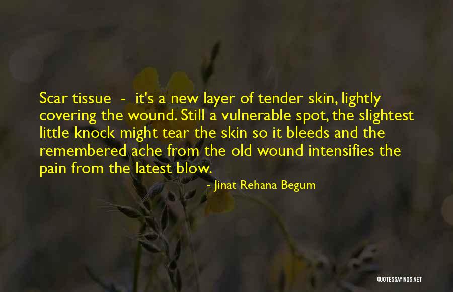 Skin And Scars Quotes By Jinat Rehana Begum Skin And Scars Quotes By Jinat Rehana Begum