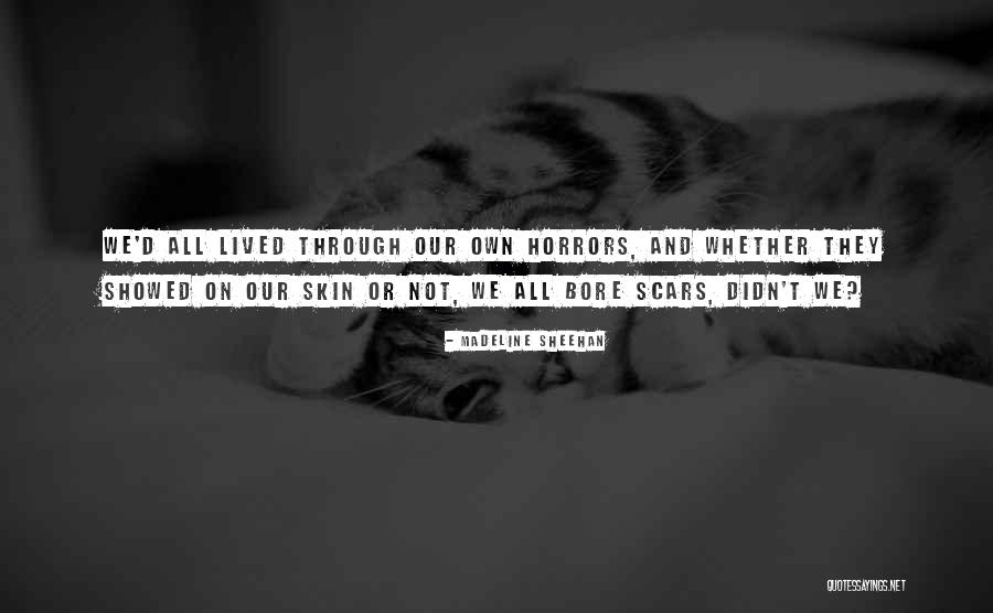 Skin And Scars Quotes By Madeline Sheehan Skin And Scars Quotes By Madeline Sheehan