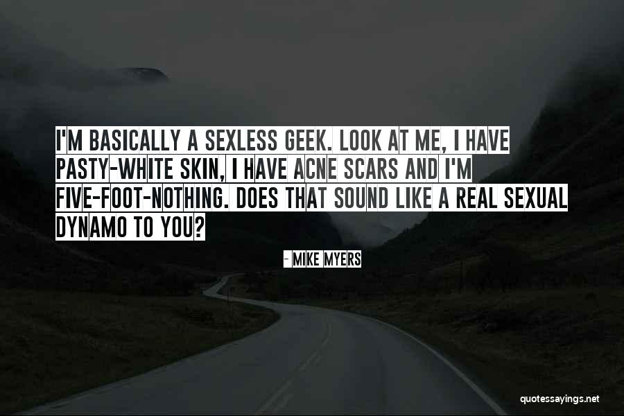 Skin And Scars Quotes By Mike Myers Skin And Scars Quotes By Mike Myers