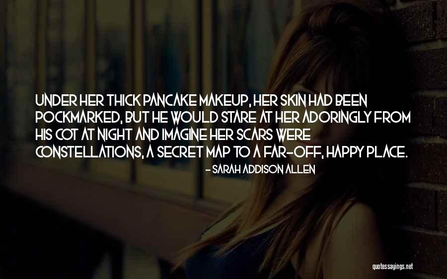 Skin And Scars Quotes By Sarah Addison Allen Skin And Scars Quotes By Sarah Addison Allen