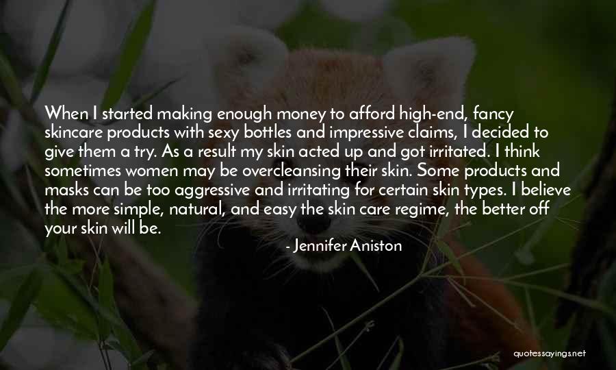 Skin Care Products Quotes By Jennifer Aniston