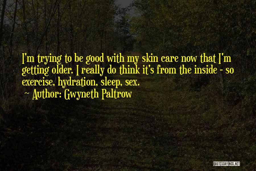 Skin Care Quotes By Gwyneth Paltrow