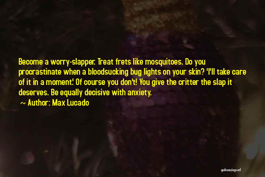 Skin Care Quotes By Max Lucado