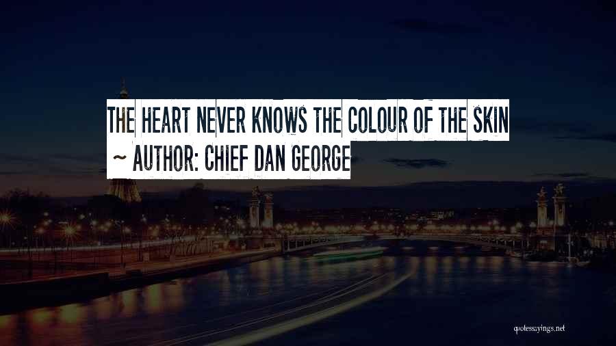 Skin Colour Quotes By Chief Dan George