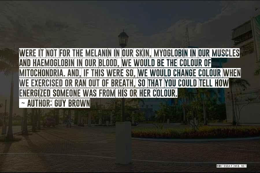 Skin Colour Quotes By Guy Brown