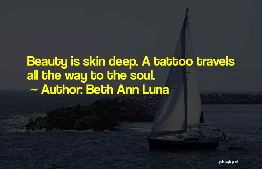 Skin Deep Beauty Quotes By Beth Ann Luna