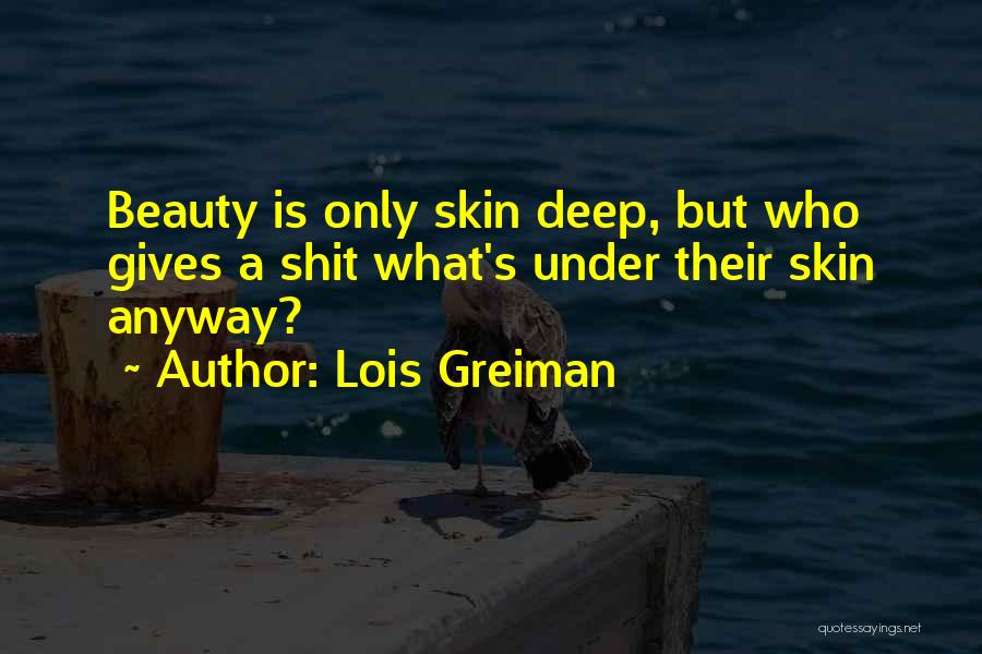 Skin Deep Beauty Quotes By Lois Greiman