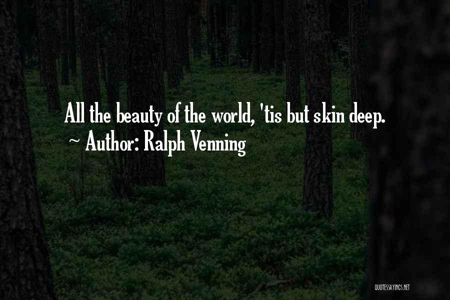 Skin Deep Beauty Quotes By Ralph Venning